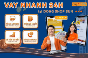 Vay Nhanh 24H Trong Ngày Tại Dong Shop Sun