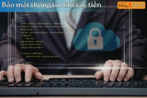 Bảo mật thông tin khi vay tiền