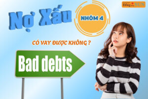 Nợ Xấu Nhóm 4 Có Vay Ngân Hàng Được Không?