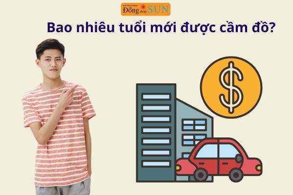 Bao nhiêu tuổi mới được cầm cố tài sản? 