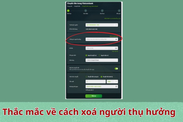 Thắc mắc về cách xoá người thụ hưởng Vietcombank