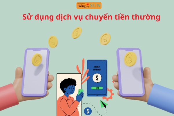 Sử dụng dịch vụ chuyển tiền thường 