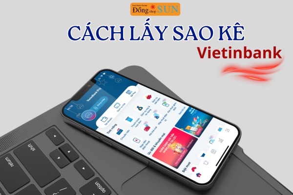 Cách lấy sao kê VietinBank 