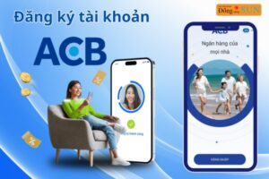 Đăng ký tài khoản ACB nhanh chóng và đơn giản nhất