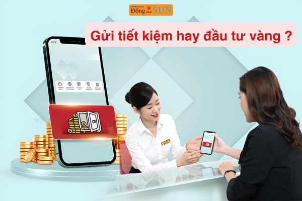 Nên gửi tiết kiệm hay đầu tư vàng