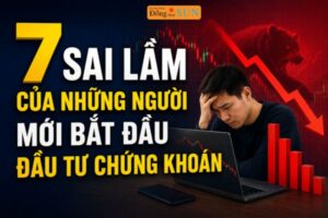 7 sai lầm của những ngưới bắt đầu đầu tư chứng khoán