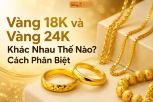 Phân biệt vàng 18k và 24k