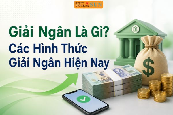 Giải ngân là gì? Các hình thức