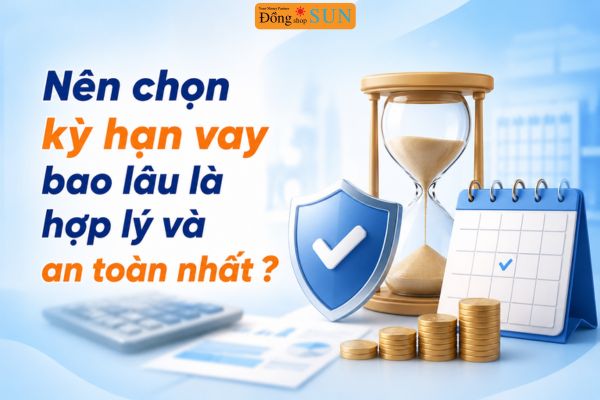 Chọn kỳ hạn vay an toàn