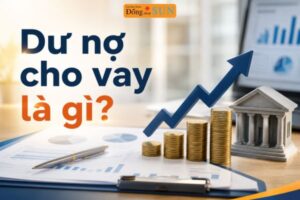 Dư nợ cho vay là gì?