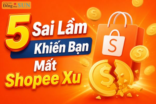 5 sai lầm khiến bạn mất shopee xu
