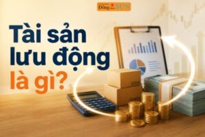 Tài sản lưu động là gì? Phân loại và vai trò 