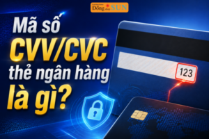 Mã số CVV/CVC thẻ ngân hàng là gì?