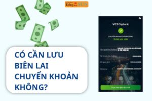 Có cần lưu biên lai chuyển khoản không?