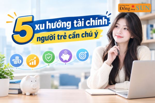 5 xu hướng tài chính người trẻ cần chú ý