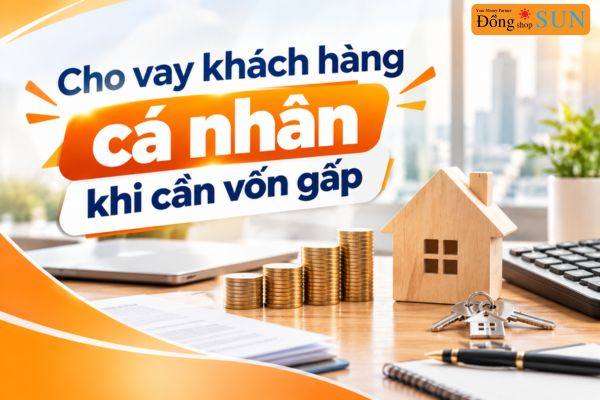 Cho vay khách hàng cá nhân khi cần vốn gấp
