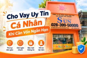 Cho Vay Uy Tín Cá Nhân Khi Cần Vốn Ngắn Hạn Tại TP.HCM