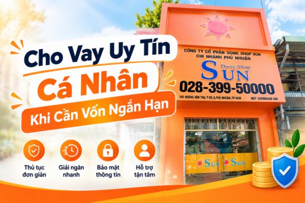 Cho Vay Uy Tín Cá Nhân Khi Cần Vốn Ngắn Hạn Tại TP.HCM