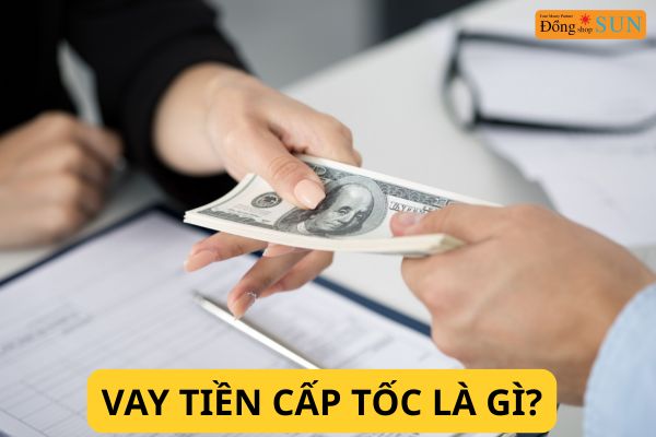 Vay tiền cấp tốc là gì?