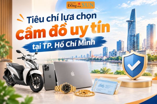 Tiêu chí lựa chọn cầm đồ uy tín tại TP. Hồ Chí Minh