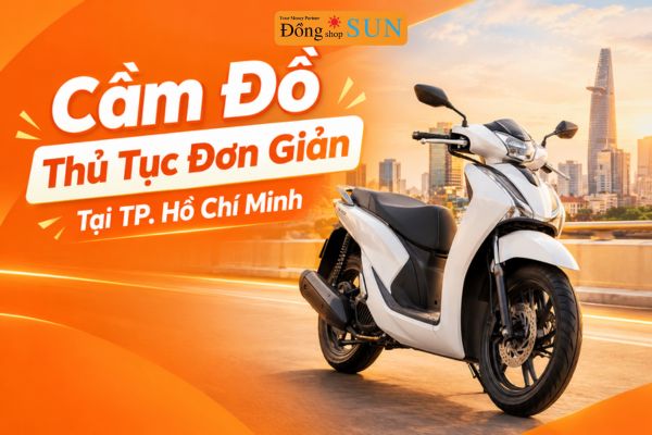 Cầm đồ thủ tục đơn giản tại TP. Hồ Chí Minh là gì?