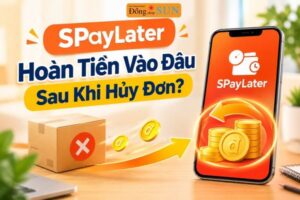 SPayLater Hoàn Tiền Vào Đâu?